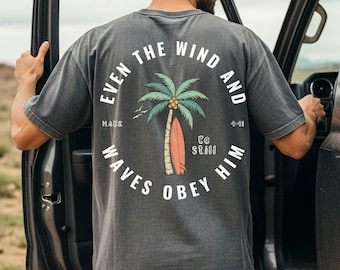 Christian Comfort Colors® Shirt Even The Wind And Waves Obey Him Mark 4:41 Tee Surfboard Palm Tree TShirt Mens Summer Faith Based T-Shirt