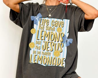 Christian Comfort Colors Shirt Life Gave Me Lemons Jesus Made Lemonade Inspirational Easter Spring Faith Tee Encouraging Beliver T-Shirt