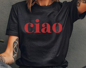 Ciao Shirt, Downtown Girl, Italia Theme Gift, Cute Preppy Tshirt, Cool Minimalist Tee, Trendy Womens Shirt, Chic Ciao Bella, Italian Shirt