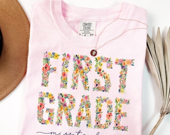 Custom Comfort Colors® First Grade Teacher Shirt First Day 1st Grade Matching Group T-Shirt Floral Spring Flower Educator Back to School Tee