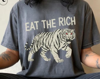 Eat the Rich Shirt, Graphic Tiger Shirt, Liberal Leftist Protest Tee, Activist T-shirt, Human Rights Tshirt, Comfort Colors