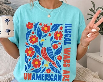 Illegal Wars Are Unamerican T-Shirt, Progressive Folk Art America 250th Anniversary Tee, Liberal July 4th Anti Trump Patriotic Comfort