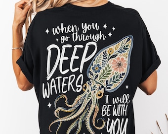 Isaiah 43:2 Comfort Colors Shirt Deep Waters Religious Christian Summer Faith Tee Ocean Lover Bible Floral Squid TShirt Bible Verse T-Shirt