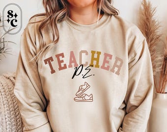 PE Teacher Shirt, Sweatshirt for Gym Teacher, Physical Education, Teacher Appreciation Gift, School Coach Sweater, Phys Ed Teacher Gift