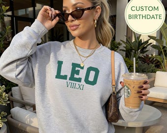 Personalized Leo Gift, Leo Sweatshirt with Customized Birth Date