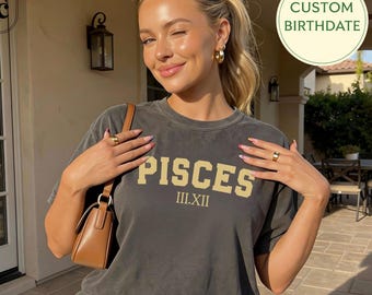 Personalized Pisces Gift, Comfort Colors Pisces Shirt with Customized Birth Date