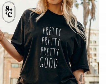 Pretty Pretty Pretty Good Shirt, Sarcasm T-Shirt, Curb Tee, Funny Saying Shirts, Witty TShirt, Funny Gifts, Larry Humor Shirt, Sarcastic Tee