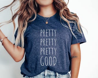 Pretty Pretty Pretty Good Shirt, Sarcasm T-Shirt, Curb Tee, Funny Shirts, Witty TShirt, Funny Gifts, Larry Shirt, Gift for Him