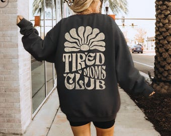 Tired Moms Club Sweatshirt, Cool Mom Crewneck, Trendy Mama Sweatshirt, Motherhood Sweater, Funny Mom Life Pullover
