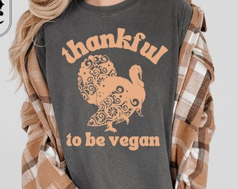Vegan Thanksgiving Shirt, Thankful Vegan Shirt, Animal Liberation Tshirt, Plant Based T-shirt, Gift for Vegan, Herbivore Tee, Animal Rights